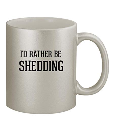 I'd Rather Be SHEDDING - 11oz Silver Coffee Mug Cup, Silver
