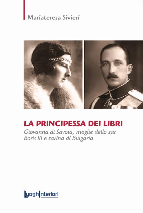 La principessa dei libri. Giovanna di Savoia, moglie dello zar Boris III e zarina di Bulgar