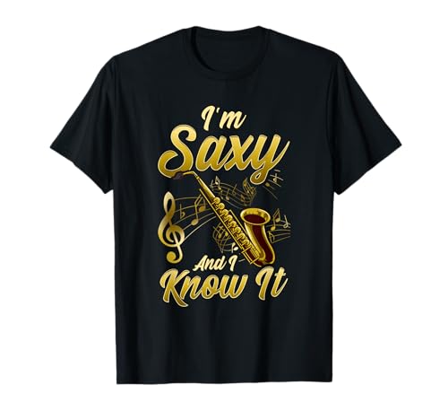 Estoy Saxy y sé que divertido músico del saxofón Sax amante Camiseta