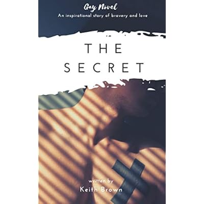 The Secret : A XXX Rated Romantic Gay Novel