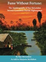 Fame Without Fortune: The Autobiography of Ray McLendon, Second-Generation Florida Highwayman 1733085238 Book Cover