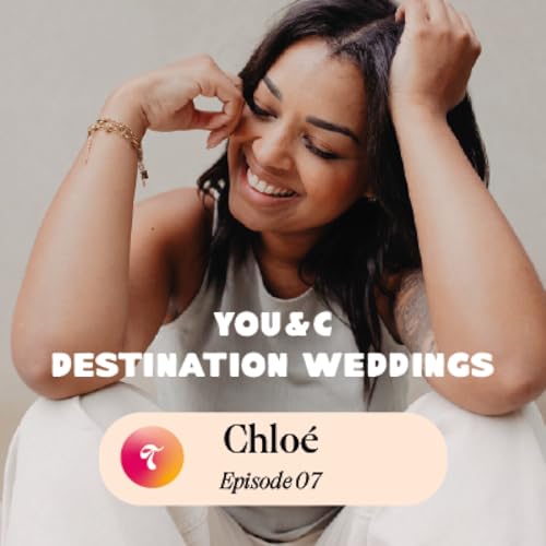 Episode 07 - Chlo&eacute; You&C Weddings