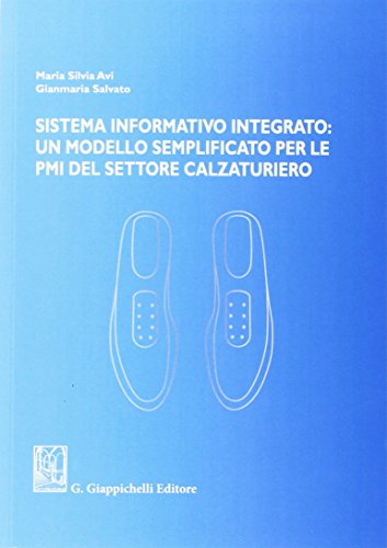 Sistema informativo integrato: un modello semplificato per le PMI del settore calzaturiero Sistema informativo integrato: un modello semplificato per le PMI del settore calzaturiero