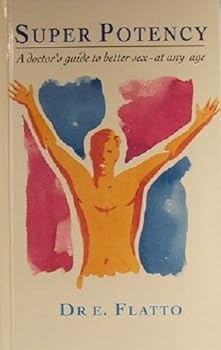 Hardcover Super Potency - A Doctor's Guide To Better Sex At Any Age Book