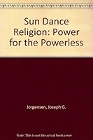 Sun Dance Religion: Power for the Powerless 0226410854 Book Cover