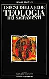 I segni della fede. Teologia dei sacramenti