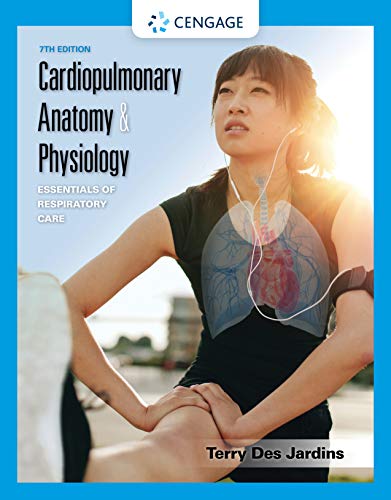 Cardiopulmonary Anatomy & Physiology: Essentials of Respiratory Care Cardiopulmonary Anatomy & Physiology: Essentials of Respiratory Care