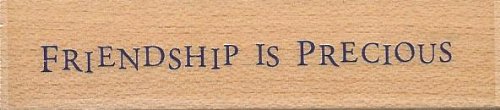 Friendship Is Precious Wood Mounted Rubber Stamp (C3067)