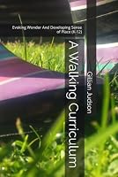 A Walking Curriculum: Evoking Wonder And Developing Sense of Place (K-12) 1973540649 Book Cover