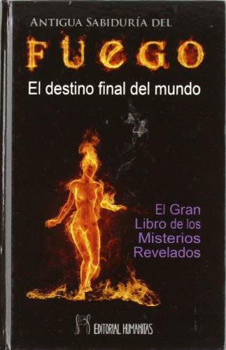 Portada de Antigua Sabiduria del Fuego: El Destino Final del Mundo. El Gran Libro