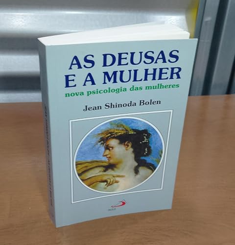 As Deusas e a Mulher: Nova Psicologia das Mulheres