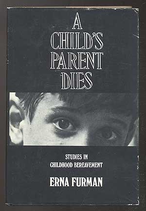 A Child's Parent Dies: Studies in Childhood Bereavement