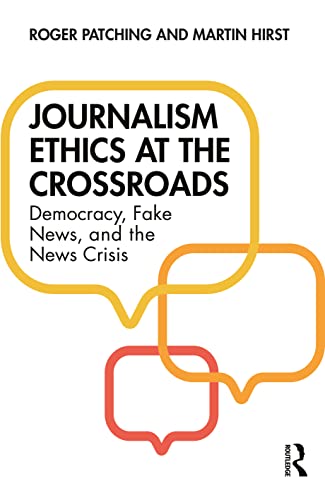 Journalism Ethics At The Crossroads: Democracy, Fake News, And The News Crisis