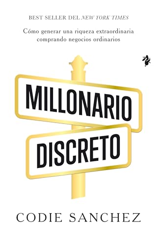Millonario discreto: Cómo generar una riqueza extraordinaria comprando negocios ordinarios: 011