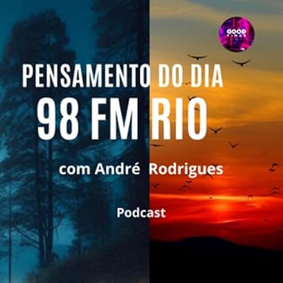 Pensamento do Dia - Good Times 98 FM Rio