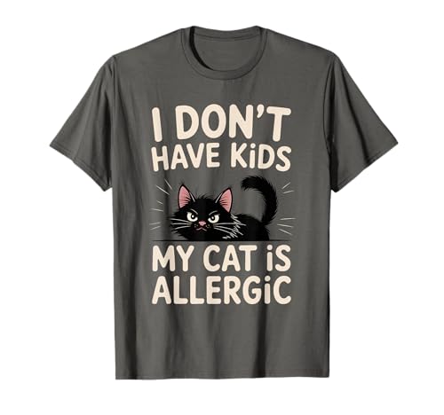 I Don’t Have Kids, My Cat Is Allergic T-Shirt