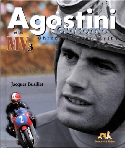Giacomo Agostini Et Les Mv 3 Cylindres. Chronique D'Un Mythe