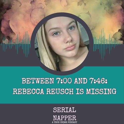 Between 7:00 and 7:46: Rebecca Reusch is Missing