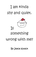 I am kinda shy and quiet. Is something wrong with me? 0692662758 Book Cover