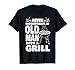 Homme Ne sous-estimez jamais un vieil homme avec un barbecue Grill Dad T-Shirt