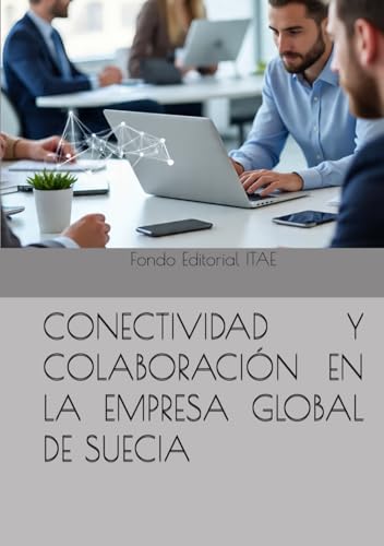 CONECTIVIDAD Y COLABORACIÓN EN LA EMPRESA GLOBAL DE SUECIA