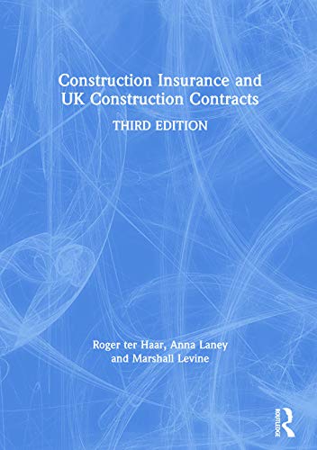 Construction Insurance And Uk Construction Contracts (Construction Practice Series)
