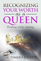 Recognizing your Worth as a Queen: Healing While Waiting 1792843879 Book Cover