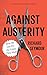 Against Austerity: How we Can Fix the Crisis they Made