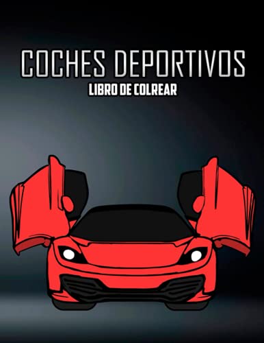 Coches Deportivos Libro de Colorear: Volumen 1 (Spanish Edition) Coches Deportivos Libro de Colorear: Volumen 1 (Spanish Edition)