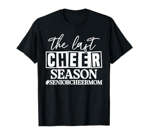 The Last Cheer Season Senior Cheer Mom T-Shirt
