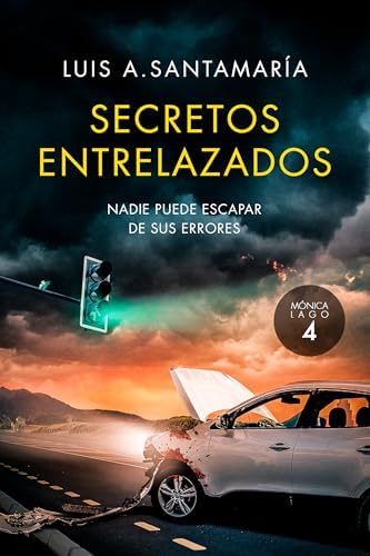 Secretos Entrelazados: Nadie puede escapar de sus errores: Una frenética novela de suspense (Serie Mónica Lago nº 4)