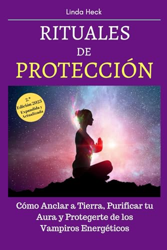Rituales de Protección: Cómo Anclar a Tierra,...