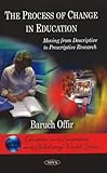 The Process of Change in Education: Moving from Descriptive to Prescriptive Research (Education in a Competitive and Globalizing World)