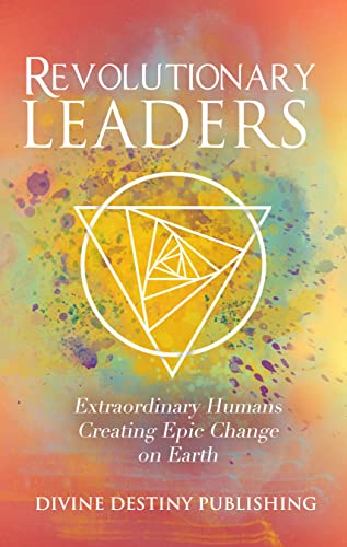 Revolutionary Leaders: Extraordinary Humans Creating Epic Change On Earth (English Edition)