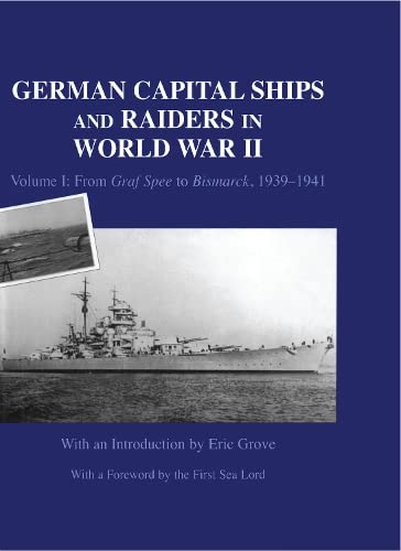 German Capital Ships And Raiders In World War Ii: Volume I: From Graf Spee To Bismarck, 1939-1941 (Naval Staff Histories) #TOP8