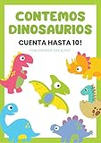 Contemos Dinosaurios: Cuenta hasta 10! Libro electrónico para niños de 2 a 6 años (Spanish Edition)