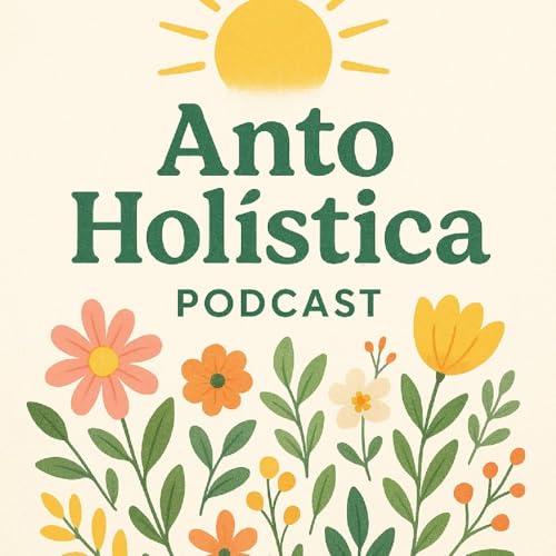 Alma despierta 🌺 Podcast Por Anto holistica arte de portada