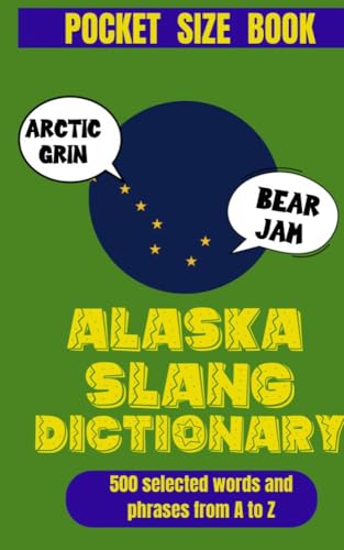 Alaska Slang Dictionary: Frozen Words, Warm Humor (American Slang Dictionaries)