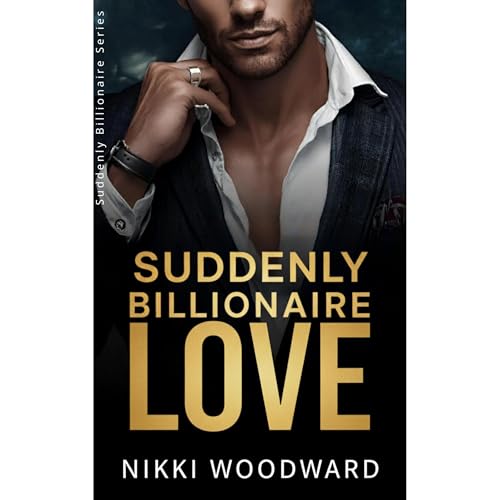 Suddenly Billionaire Love Audiolibro Por Nikki Woodward arte de portada