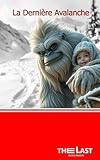 La Dernière Avalanche - Editions The Last: la derniere avalanche - Version Illustrée sans Bonus