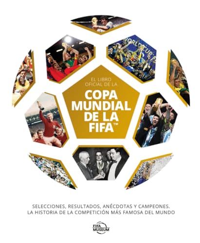 El libro oficial de la Copa Mundial de la FIFA: Selecciones, resultados, anécdotas y campeones. La historia de la competición más famosa del mundo (NO FICCIÓN) El libro oficial de la Copa Mundial de la FIFA: Selecciones, resultados, anécdotas y campeones. La historia de la competición más famosa del mundo (NO FICCIÓN)