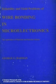 Hardcover Reliability and Yield Problems of Wire Bonding in Microelectronics: The Application of Materials and Interface Science Book