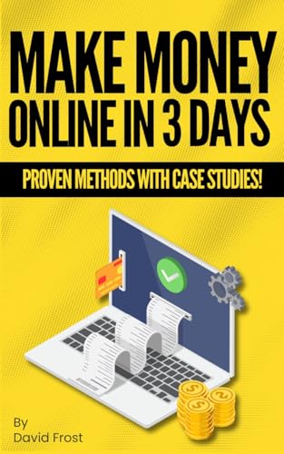 Make Money Online in 3 Days: The 3-Day Action Plan to Earn Your F...
