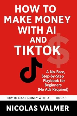 How to Make Money with AI and TikTok: A No-Face, Step-by-Step Pla...