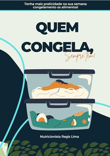 EBOOK- Quem congela, sempre tem!: Tenha mais praticidade na sua semana congelamento os alimentos!