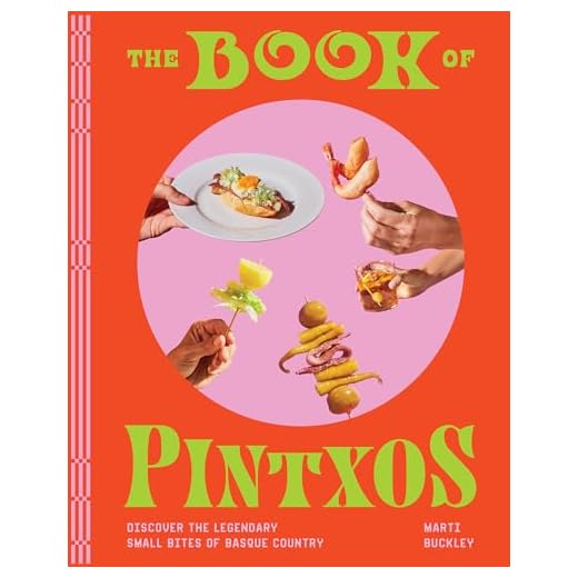 The Book of Pintxos: Discover the Legendary Small Bites of Basque Country