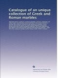 greca marmo  Catalogo di una collezione unica di marmi greci e romani: Importanti sculture gotiche, dipinti primitivi, ce...