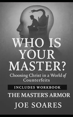 WHO IS YOUR MASTER?: Choosing Christ in a World of