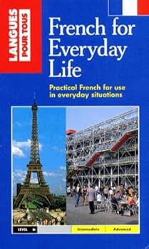 Paperback French for Everyday Life: Practical French for Use in Everyday Situations (Langues Pour Tous) [French] Book
