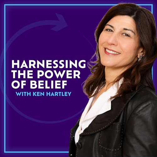 Harnessing The Power Of Belief With Ken Hartley Podcast Por arte de portada